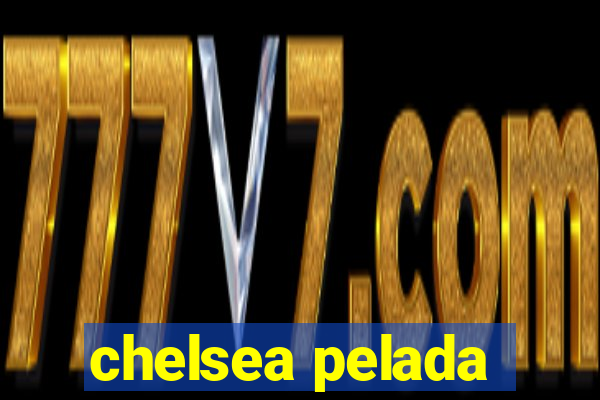 chelsea pelada